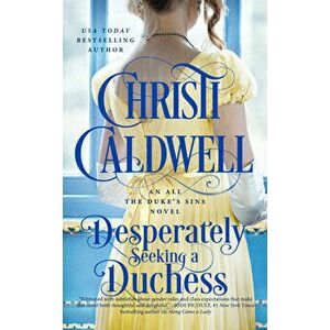 Desperately Seeking A Duchess, Paperback - Christi Caldwell imagine