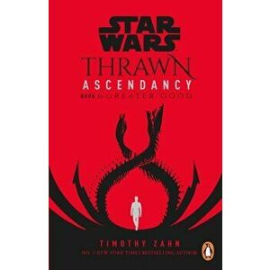 Star Wars: Thrawn Ascendancy. (Book 2: Greater Good), Paperback - Timothy Zahn imagine