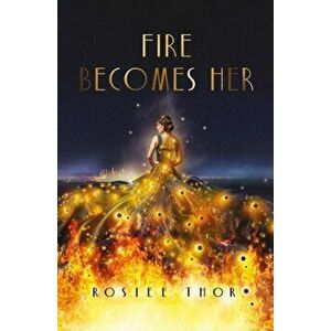 Fire Becomes Her, Paperback - Rosiee Thor imagine