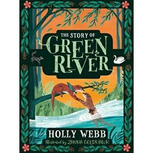 The Story of Greenriver, Hardback - Holly Webb imagine