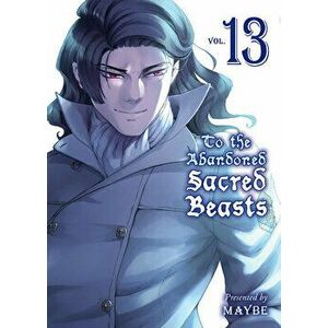 To The Abandoned Sacred Beasts 13, Paperback - Maybe imagine