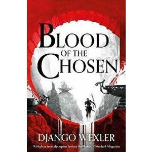 Blood of the Chosen, Paperback - Django Wexler imagine