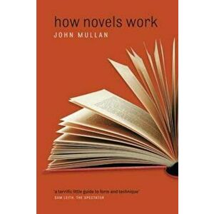 How Novels Work, Paperback - John Mullan imagine