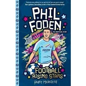 Football Rising Stars: Phil Foden, Paperback - Harry Meredith imagine
