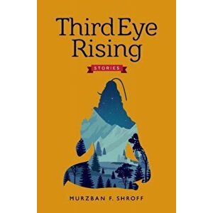 Third Eye Rising, Paperback - Murzban F. Shroff imagine