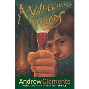 A Week in the Woods, Paperback - Andrew Clements imagine