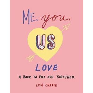 Me, You, Us - Love. A Book to Fill out Together, Paperback - Lisa (Lisa Currie) Currie imagine