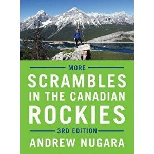 More Scrambles in the Canadian Rockies, Paperback - Andrew Nugara imagine