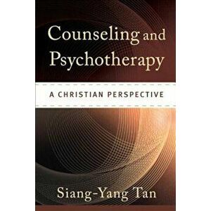 Counseling and Psychotherapy: A Christian Perspective, Hardcover - Siang-Yang Tan imagine