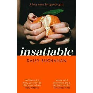 Insatiable. 'A frank, funny account of 21st-century lust' Independent, Paperback - Daisy Buchanan imagine