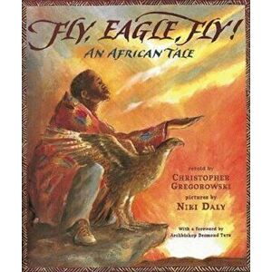 Fly, Eagle, Fly!, Paperback - Christopher Gregorowski imagine