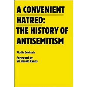 A Convenient Hatred: The History of Antisemitism, Paperback - Harold Evans imagine