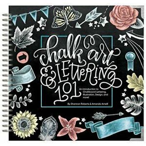 Chalk Art & Lettering 101: An Introduction to Chalkboard Lettering, Illustration, Design, and More, Hardcover - Amanda Arneill imagine