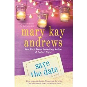 Save the Date, Paperback - Mary Kay Andrews imagine