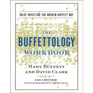 The Buffettology Workbook: The Proven Techniques for Investing Successfully in Changing Markets That Have Made Warren Buffett the World's Most Fa, Pap imagine