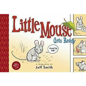 Little Mouse Gets Ready, Hardcover - Jeff Smith imagine