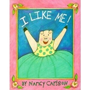 I Like Me!, Hardcover - Nancy Carlson imagine
