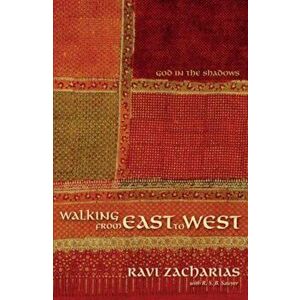 Walking from East to West: God in the Shadows, Paperback - Ravi Zacharias imagine