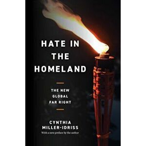 Hate in the Homeland. The New Global Far Right, Paperback - Cynthia Miller-Idriss imagine