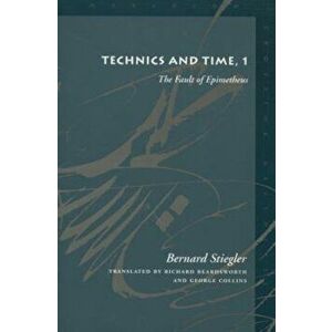 Technics and Time, 1: The Fault of Epimetheus, Paperback - Bernard Stiegler imagine