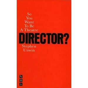 So You Want to Be a Director', Paperback - Stephen Unwin imagine