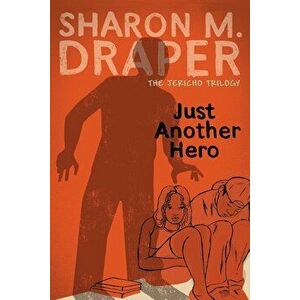 Just Another Hero, Paperback - Sharon M. Draper imagine