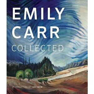 Emily Carr: Collected, Paperback - Emily Carr imagine
