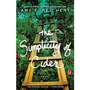 The Simplicity of Cider, Paperback - Amy E. Reichert imagine