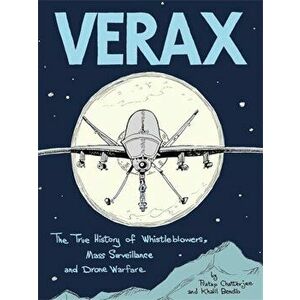 Verax: The True History of Whistleblowers, Drone Warfare, and Mass Surveillance: A Graphic Novel, Paperback - Pratap Chatterjee imagine