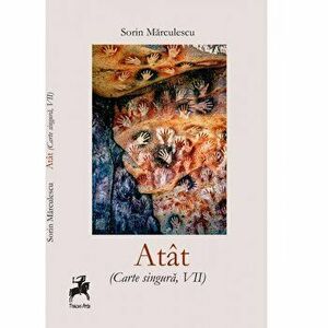 Atat (Carte singura VII) - Sorin Marculescu imagine