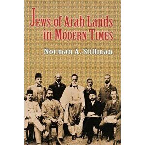 Jews of Arab Lands in Modern Times, Paperback - Norman a. Stillman imagine