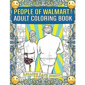 People of Walmart.com Adult Coloring Book: Rolling Back Dignity, Paperback - Andrew Kipple imagine