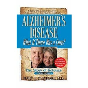 Alzheimer's Disease: What If There Was a Cure': The Story of Ketones, Hardcover - Mary T. Newport imagine