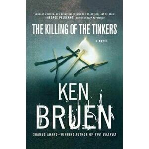 The Killing of the Tinkers, Paperback - Ken Bruen imagine