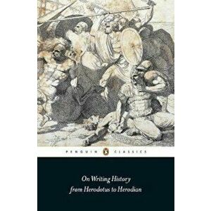 On Writing History from Herodotus to Herodian, Paperback - *** imagine