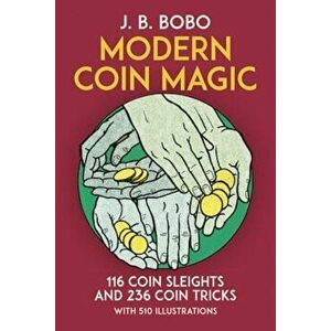 Modern Coin Magic, Paperback - J. B. Bobo imagine