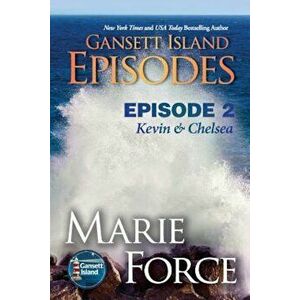Gansett Island Episode 2: Kevin & Chelsea, Paperback - Marie Force imagine