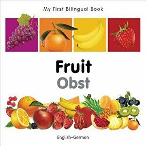 My First Bilingual Book-Fruit (English-German), Hardcover - Milet Publishing imagine
