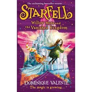 Starfell: Willow Moss and the Vanished Kingdom, Hardback - Dominique Valente imagine