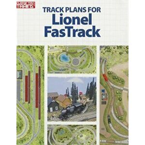 Track Plans for Lionel FasTrack, Paperback - Randy Rehberg imagine