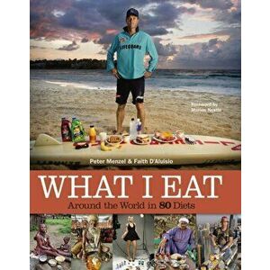 What I Eat: Around the World in 80 Diets, Hardcover - Peter Menzel imagine