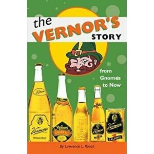 The Vernor's Story: From Gnomes to Now, Paperback - Lawrence L. Rouch imagine