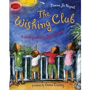 The Wishing Club: A Story about Fractions, Hardcover - Donna Jo Napoli imagine