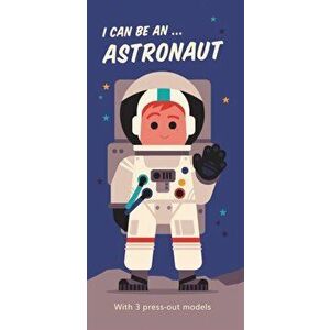 I Can Be An ... Astronaut, Board book - Spencer Wilson imagine
