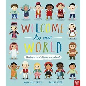Welcome to Our World: A Celebration of Children Everywhere!, Paperback - Moira Butterfield imagine