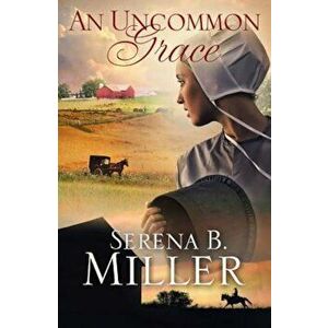 An Uncommon Grace, Paperback - Serena B. Miller imagine