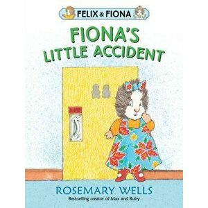 Fiona's Little Accident, Hardback - Rosemary Wells imagine