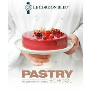Le Cordon Bleu Pastry School, Hardcover - *** imagine