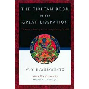 Tibetan Book of the Great Liberation, Paperback - W Y Evans-Wentz imagine