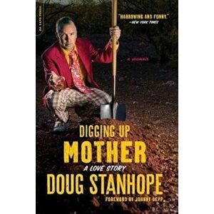 Digging Up Mother: A Love Story, Paperback - Doug Stanhope imagine